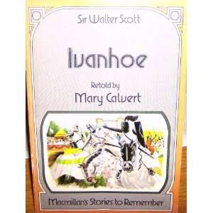    Ivanhoe (Macmillans Stories to Remember): Mary Calvert: Books