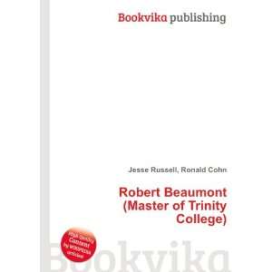   Beaumont (Master of Trinity College): Ronald Cohn Jesse Russell: Books