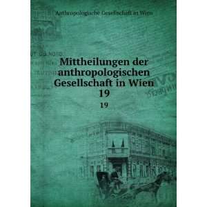  Gesellschaft in Wien. 19 Anthropologische Gesellschaft in Wien Books
