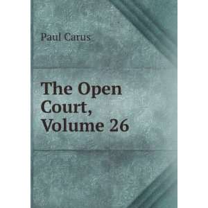  The Open Court, Volume 26 Paul Carus Books