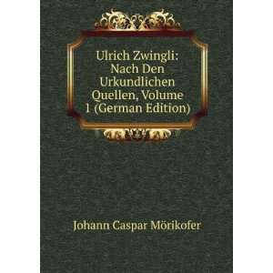   Quellen, Volume 1 (German Edition) Johann Caspar MÃ¶rikofer Books
