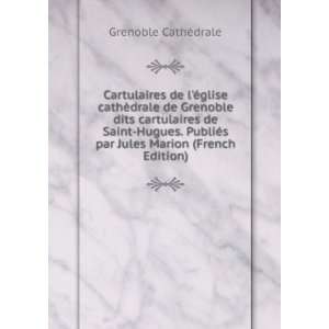   par Jules Marion (French Edition): Grenoble CathÃ©drale: Books