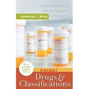   Drugs and Classifications [Spiral bound] Katherine Wiley Books