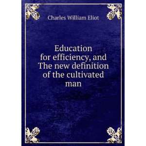   The new definition of the cultivated man: Charles William Eliot: Books