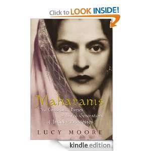 Maharanis The Lives and Times of Three Generations of Indian 