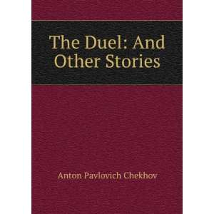    The Duel: And Other Stories: Anton Pavlovich Chekhov: Books