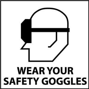 Wear Your Safety Goggles (W/Graphic), 7X7, Adhesive Vinyl  
