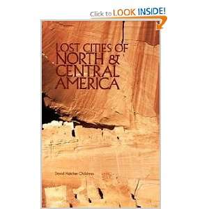   Lost Cities Of North & Central America: David Hatcher Childress: Books