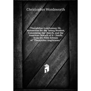   Theophilus Anglicanus. (9785878649032) Christopher Wordsworth Books