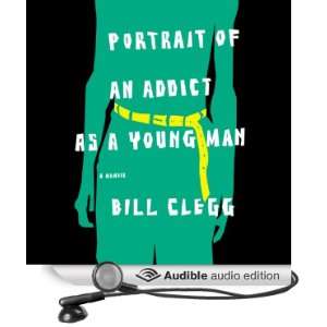   as a Young Man A Memoir (Audible Audio Edition) Bill Clegg Books