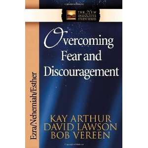 Overcoming Fear and Discouragement Ezra, Nehemiah, Esther 