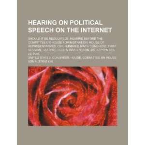  Hearing on political speech on the Internet should it be 