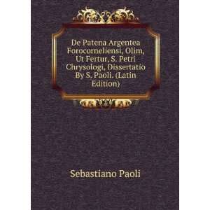   , Dissertatio By S. Paoli. (Latin Edition) Sebastiano Paoli Books