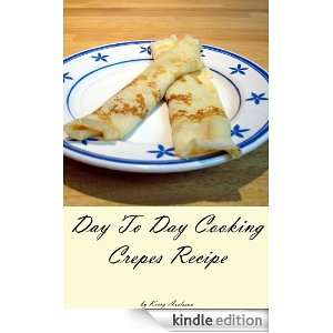Day To Day Cooking Crepes Recipe: Kerry Axelsson:  Kindle 