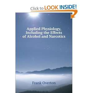   Including the Effects of Alcohol and Narcotics . Frank Overton Books