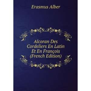 Alcoran Des Cordeliers En Latin Et En FranÃ§ois (French 