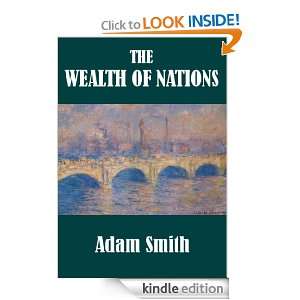 The Wealth of Nations, An Inquiry into the Nature and Causes Adam 