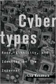 Cybertypes Race, Ethnicity, and Identity on the Internet, (0415938368 