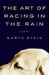 The Art of Racing in the Rain by Garth Stein 2008, Hardcover  