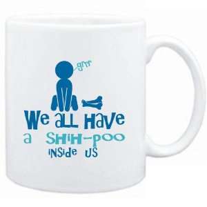  Mug White  WE ALL HAVE A Shih poo INSIDE US   Dogs 