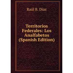   Federales: Los Analfabetos (Spanish Edition): RaÃºl B. Diaz: Books