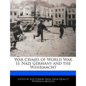  War Crimes of World War II: Nazi Germany and the Wehrmacht 