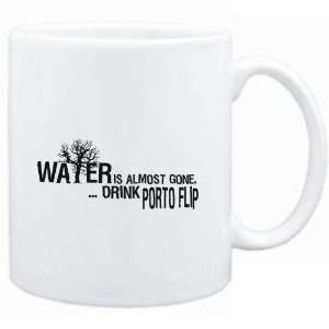  Mug White  Water is almost gone  drink Porto flip 