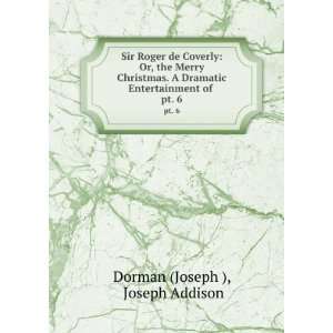   Entertainment of . pt. 6 Joseph Addison Dorman (Joseph ) Books