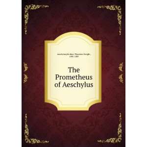   of Aeschylus Woolsey, Theodore Dwight, 1801 1889 Aeschylus Books