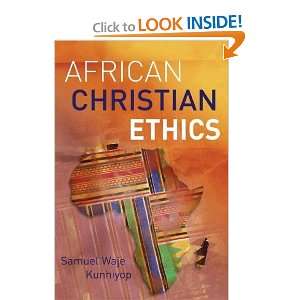   Christian Ethics (Hippo) [Paperback]: Samuel Waje Kunhiyop: Books