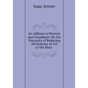  An Address to Parents and Guardians On the Necessity of 