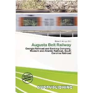    Augusta Belt Railway (9786200540737) Eldon A. Mainyu Books
