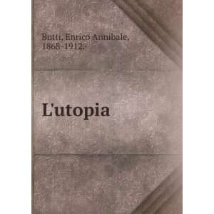  Lutopia: Enrico Annibale, 1868 1912.Â· Butti: Books