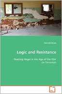 Logic And Resistance  Reading Hegel In The Age Of The War On Terrorism