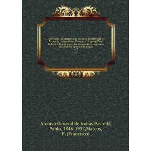   de Indias. v. 7 Pastells, Pablo, 1846 1932,Mateos, F. (Francisco