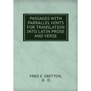   TRANSLATION INTO LATIN PROSE AND VERSE B . D. FRED E. GRETTON Books