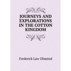  AND EXPLORATIONS IN THE COTTON KINGDOM. Frederick Law Olmsted Books