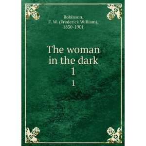   in the dark. 1: F. W. (Frederick William), 1830 1901 Robinson: Books