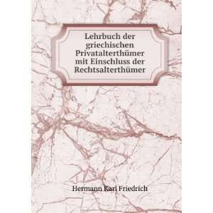   mit Einschluss der RechtsalterthÃ¼mer Hermann Karl Friedrich Books