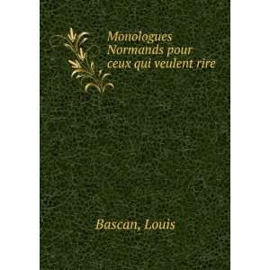    Monologues Normands pour ceux qui veulent rire Louis Bascan Books