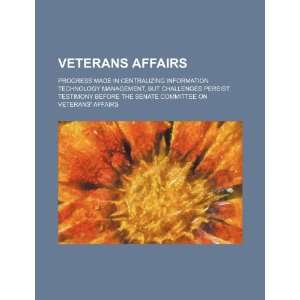  Veterans Affairs progress made in centralizing 
