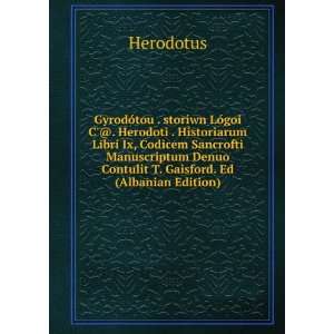   Denuo Contulit T. Gaisford. Ed (Albanian Edition) Herodotus Books