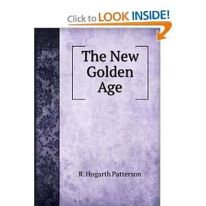  The New Golden Age R. Hogarth Patterson Books