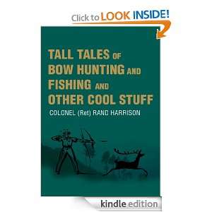 Tall Tales of Bow Hunting and Fishing and Other Cool Stuff COLONEL 