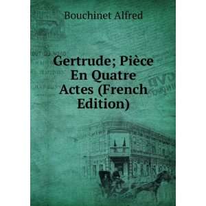  Gertrude; PiÃ¨ce En Quatre Actes (French Edition 