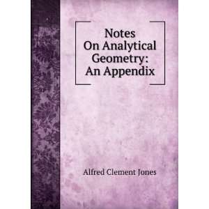  Notes On Analytical Geometry An Appendix Alfred Clement Jones Books