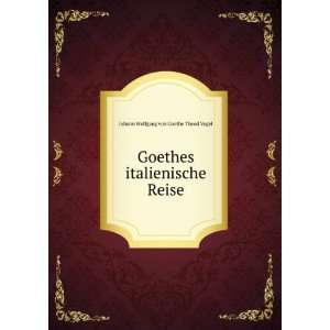   italienische Reise: Johann Wolfgang von, 1749 1832 Goethe: Books