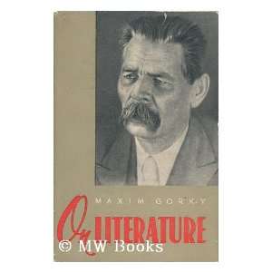  ON LITERATURE   SELECTED ARTICLES MAXIM GORKY Books