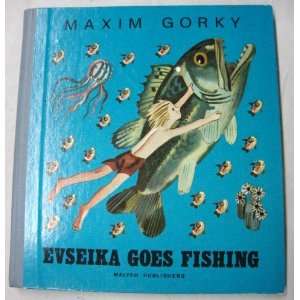   Goes Fishing Maxim, Illustrated by Yuri Molokanov Gorky Books