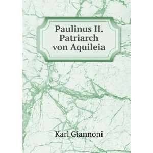  Paulinus II. Patriarch von Aquileia Karl Giannoni Books